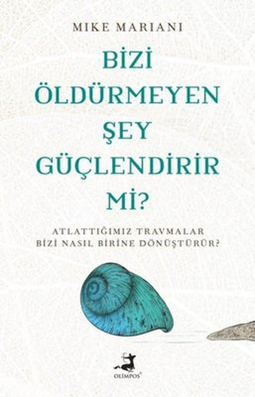 Bizi Öldürmeyen Şey Güçlendirir mi? | Olimpos Yayınları