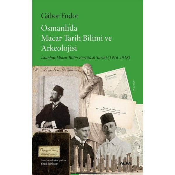 Osmanlı'da Macar Tarih Bilimi ve Arkeolojisi | Alfa Yayıncılık