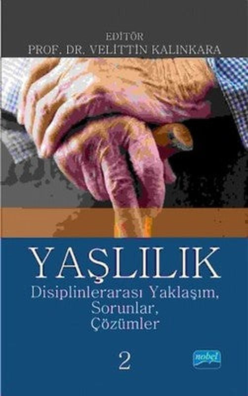 Yaşlılık Disiplinlerarası Yaklaşım Sorunlar Çözümler 2 | Nobel Akademik Yayıncılık