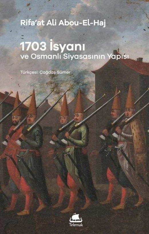 1703 İsyanı ve Osmanlı Siyasasının Yapısı | Telemak (İnce Kapak)