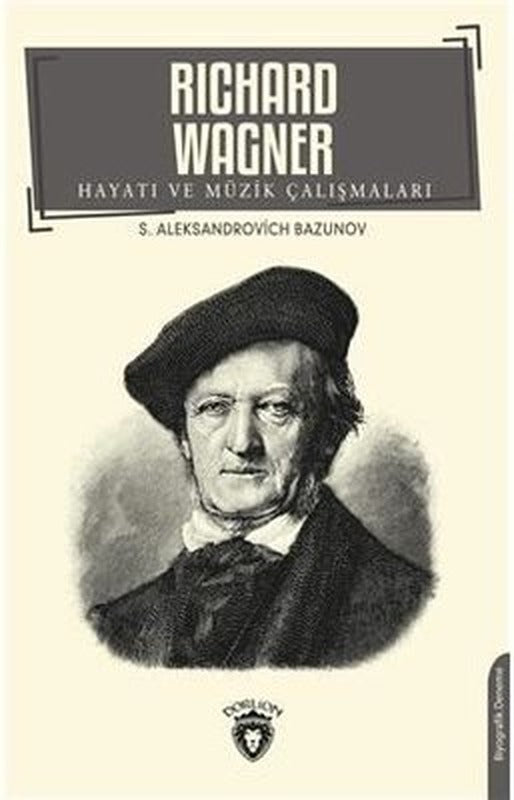 Richard Wagner Hayatı ve Müzik Çalışmaları | Dorlion Yayınevi