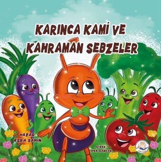 Karınca Kami ve Kahraman Sebzeler | Pitiko Çocuk Yayınları (İnce Kapak)