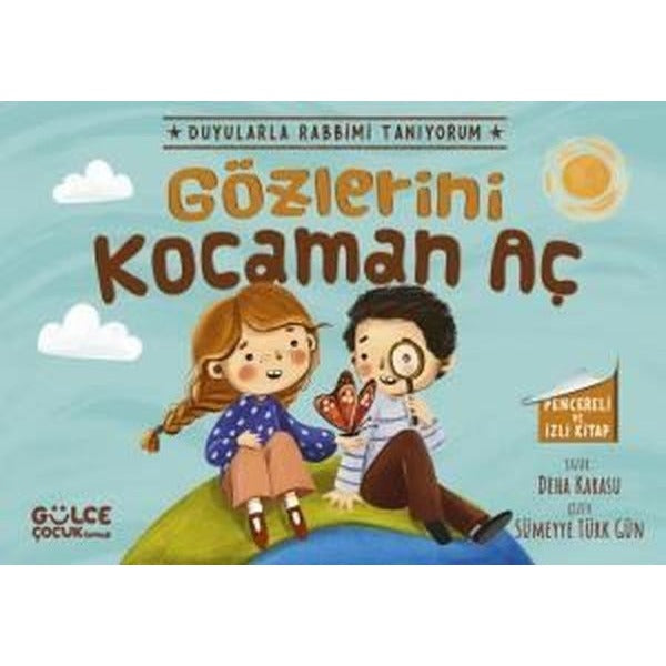 Gözlerini Kocaman Aç - Duyularla Rabbimi Tanıyorum 3 - Pencereli Kitap | Gülce Çocuk (İnce Kapak)