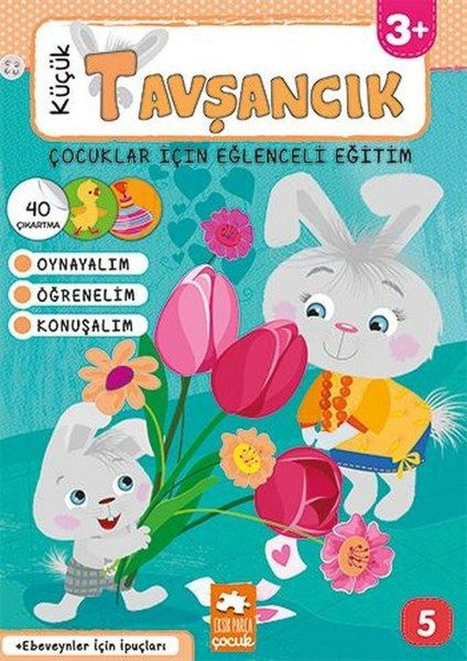 Çocuklar İçin Eğlenceli Eğitim 5 - Küçük Tavşancık 3+ | Eksik Parça Yayınları (İnce Kapak)