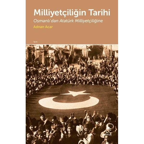 Milliyetçiliğin Tarihi-Osmanlı'dan Atatürk Milliyetçiliğine | Doruk Yayınları (İnce Kapak)