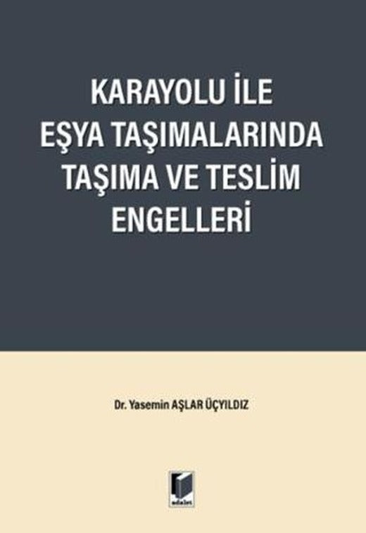Karayolu ile Eşya Taşımalarında Taşıma ve Teslim Engelleri