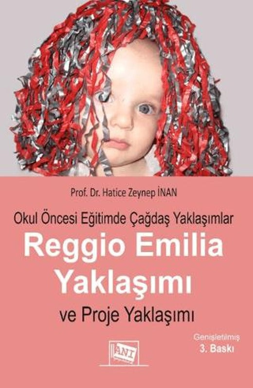Okul Öncesi Eğitimde Çağdaş Yaklaşımlar Reggio Emila Yaklaşımı ve Proje Yaklaşımı | Anı Yayıncılık (Ciltsiz)