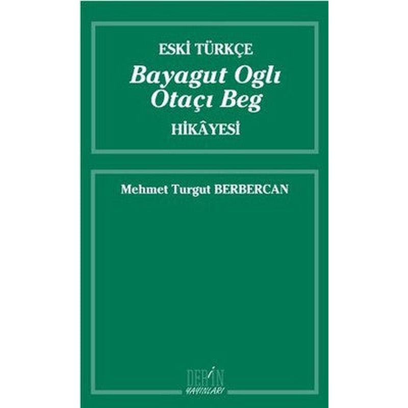 Eski Türkçe Bayagut Oglı Otaçı Beg Hikayesi | Derin Yayınları