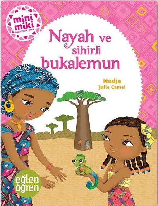 Nayah ve Sihirli Bukalemun-Minimiki Güzeller Serisi-Eğlen Öğren
