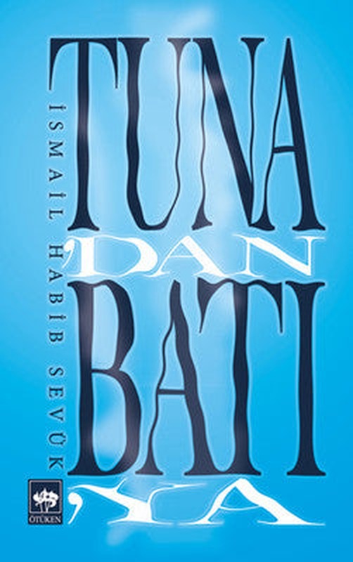 Tuna'dan Batı'ya | Ötüken Neşriyat Yayınları