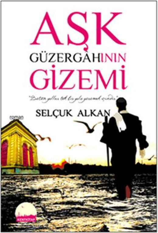 Aşk Güzergahının Gizemi | Kent Kitap (Ciltsiz)