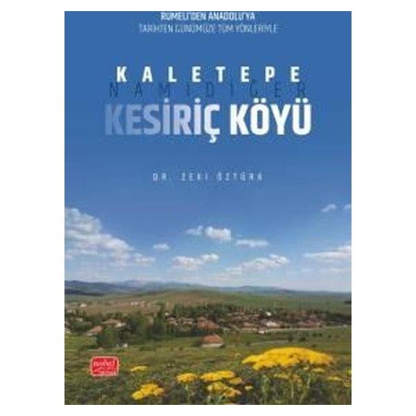 Kaletepe Namıdiğer Kesiriç Köyü - Rumeli'den Anadolu'ya Tarihten Günümüze Tüm Yönleriyle | Nobel Bilimsel Eserler