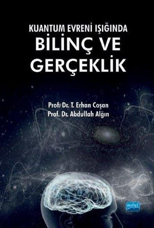 Kuantum Evreni Işığında Bilinç ve Gerçeklik | Nobel Akademik Yayıncılık (İnce Kapak)