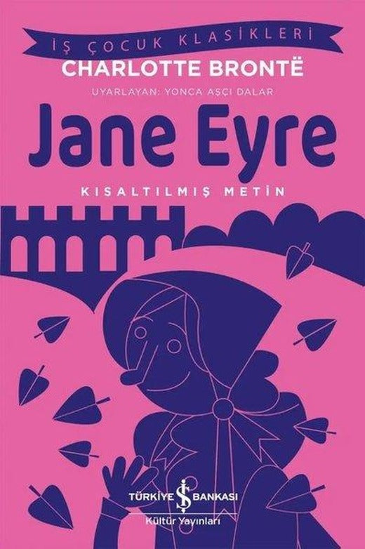 Jane Eyre - Kısaltılmış Metin - İş Çocuk Klasikleri | İş Bankası Kültür Yayınları (İnce Kapak)