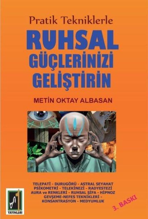 Pratik Tekniklerle Ruhsal Güçlerinizi Geliştirin | Onbir Yayınları (İnce Kapak)