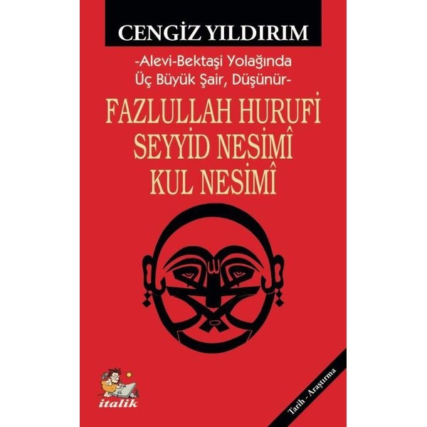 Fazlullah Hurufi Seyyid Nesimi Kul Nesimi - Alevi - Bektaşi Yolağında Üç Büyük Şair Düşünür | İtalik Yayınları (İnce Kapak)