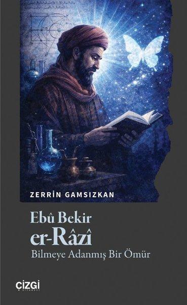 Ebu Bekir Er-Razi - Bilmeye Adanmış Bir Ömür | Çizgi Kitabevi (İnce Kapak) - Resim 1