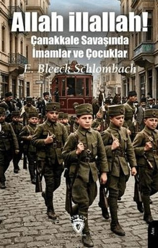 Allah İllallah! Çanakkale Savaşında İmamlar ve Çocuklar | Dorlion Yayınları (Ciltsiz)