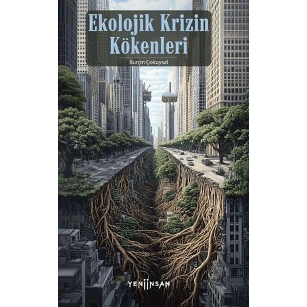 Ekolojik Krizin Kökenleri | Yeni İnsan Yayınevi (İnce Kapak)
