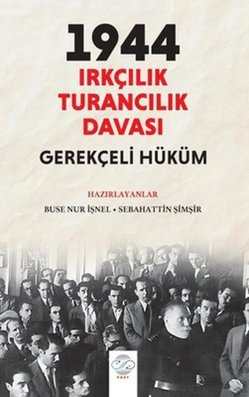 1944 Irkçılık Turancılık Davası - Gerekçeli Hüküm | Post Yayın (İnce Kapak)
