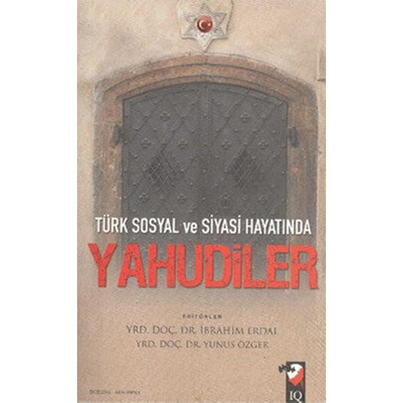 Türk Sosyal ve Siyasi Hayatında Yahudiler | IQ Kültür Sanat Yayıncılık