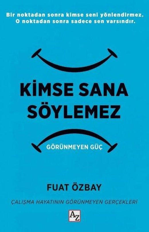 Kimse Sana Söylemez: Görünmeyen Güç | Az Kitap (İnce Kapak)
