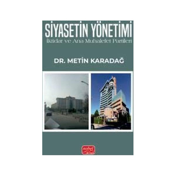 Siyasetin Yönetimi - İktidar ve Ana Muhalefet Partileri | Nobel Bilimsel Eserler (İnce Kapak)