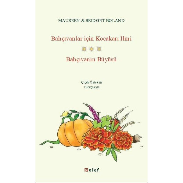 Bahçıvanlar için Kocakarı İlmi - Bahçıvanın Büyüsü | Alef (İnce Kapak)