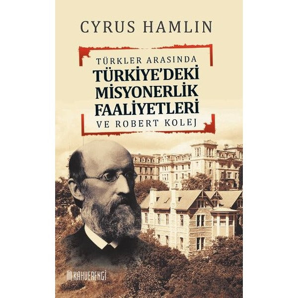 Türkler Arasında Türkiye'deki Misyonerlik Faaliyetleri ve Robert Kolej | Kahverengi Kitap (İnce Kapak)