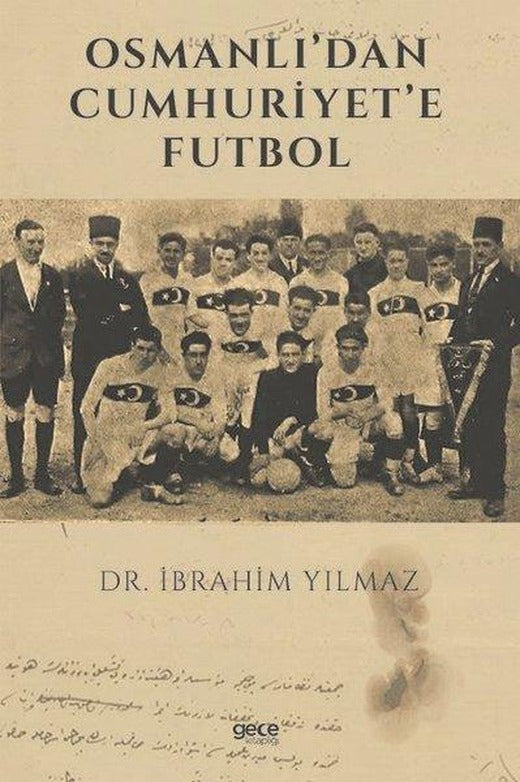 Osmanlıdan Cumhuriyete Futbol | Gece Kitaplığı (İnce Kapak)
