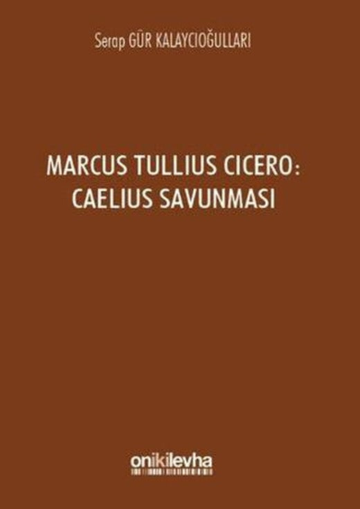 Marcus Tullius Cicero : Caelius Savunması | On İki Levha Yayınları (Ciltsiz)