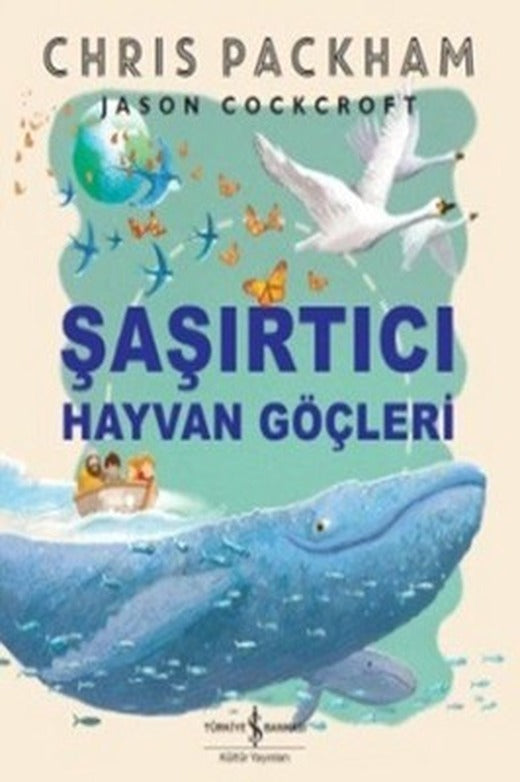 Şaşırtıcı Hayvan Göçleri | İş Bankası Kültür Yayınları