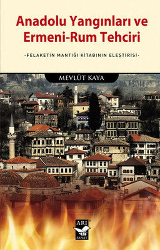 Anadolu Yangınları ve Ermeni-Rum Tehciri | Arı Sanat Yayınevi