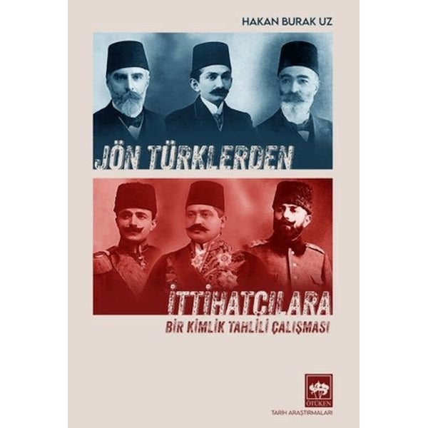 Jön Türklerden İttihatçılara - Bir Kimlik Tahlili Çalışması | Ötüken Neşriyat (İnce Kapak)