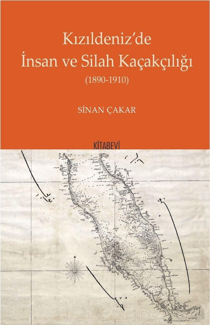 Kızıldeniz’'de İnsan ve Silah Kaçakçılığı 1890 - 1910 | Kitabevi Yayınları (Ciltsiz)