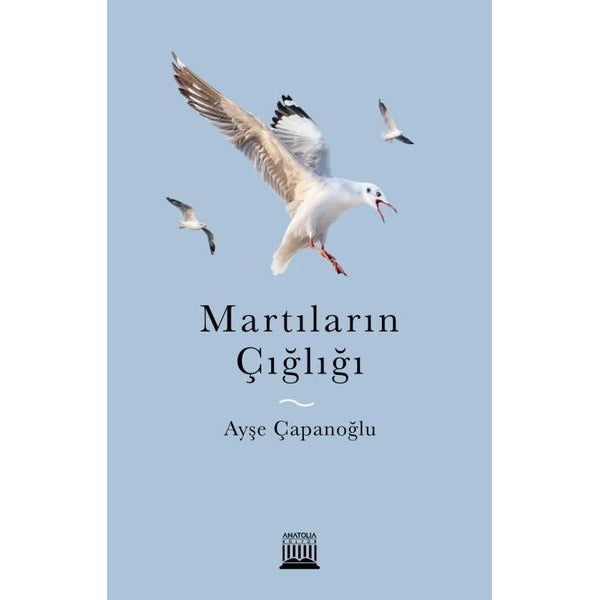 Martıların Çığlığı | Anatolia Kültür (İnce Kapak)