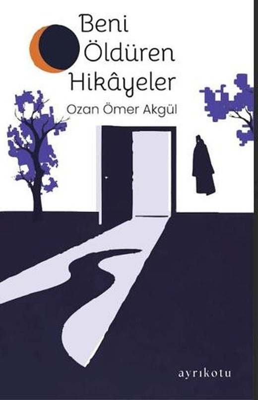 Beni Öldüren Hikâyeler | Ayrıkotu Yayınları (Ciltsiz)