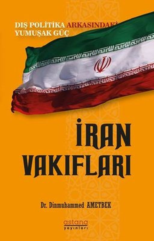 İran Vakıfları: Dış Politika Arkasındaki Yumuşak Güç | Astana Yayınları