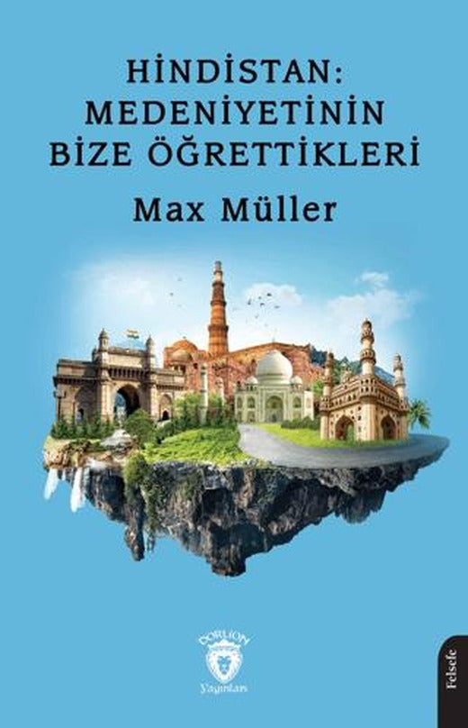 Hindistan: Medeniyetinin Bize Öğrettikleri | Dorlion Yayınları (Ciltsiz)