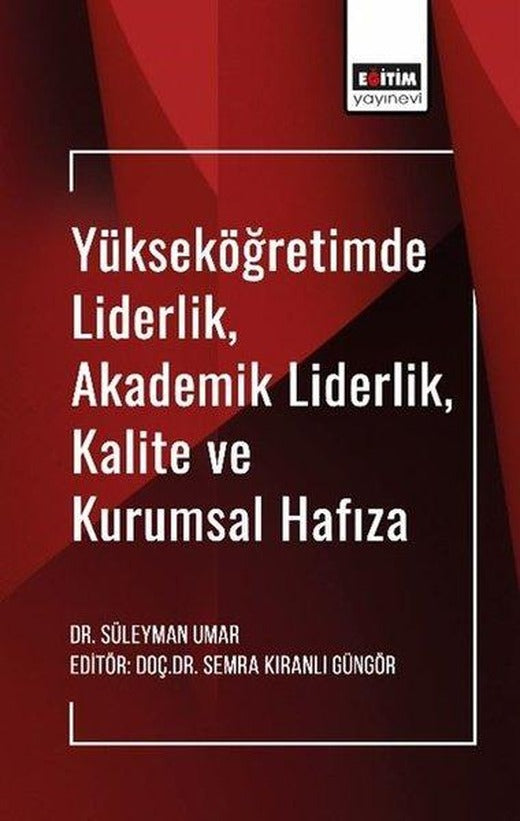 Yükseköğretimde LiderlikAkademik LiderlikKalite ve Kurumsal Hafıza | Eğitim Yayınevi (İnce Kapak)