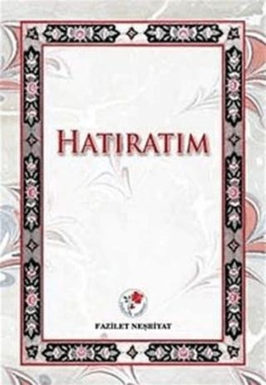 Hatıratım | Fazilet Neşriyat (Ciltsiz)
