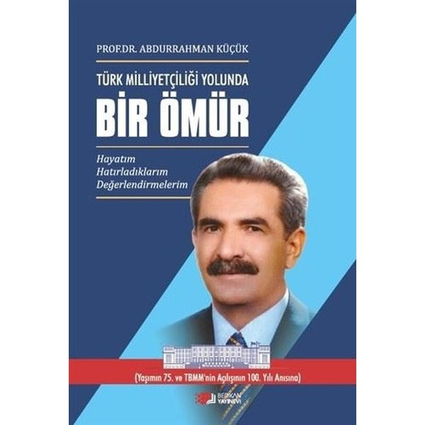 Türk Milliyetçiliği Yolunda Bir Ömür - 3 Cilt Takım | Berikan Yayınevi (Ciltsiz)