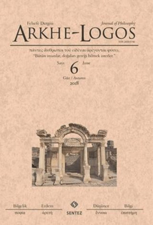 Arkhe - Logos Felsefe Dergisi Sayı: 6 Güz 2018 | Arkhe - Logos Dergisi (Ciltsiz)