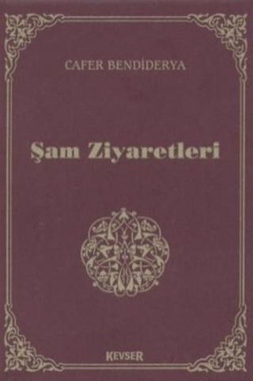 Şam Ziyaretleri | Kevser Yayınları (Ciltli)