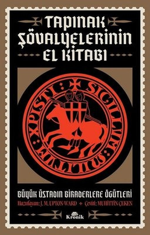 Tapınak Şövalyelerinin El Kitabı - Büyük Üstadın Biraderlere Öğütleri | Kronik Kitap