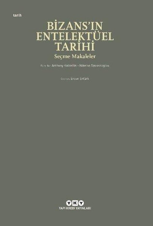 Bizans'ın Entelektüel Tarihi - Seçme Makaleler | Yapı Kredi Yayınları (İnce Kapak)