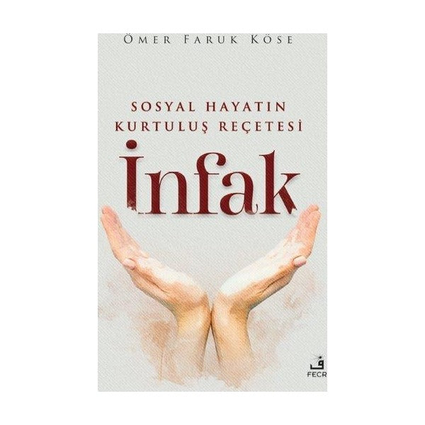 Sosyal Hayatın Kurtuluş Reçetesi: İnfak | Fecr Yayınları
