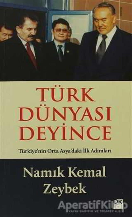 Türk Dünyası Deyince - Namık Kemal Zeybek - Doğan Kitap