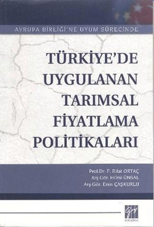Türkiye’de Uygulanan Tarımsal Fiyatlama Politikaları | Gazi Kitabevi (Ciltsiz)