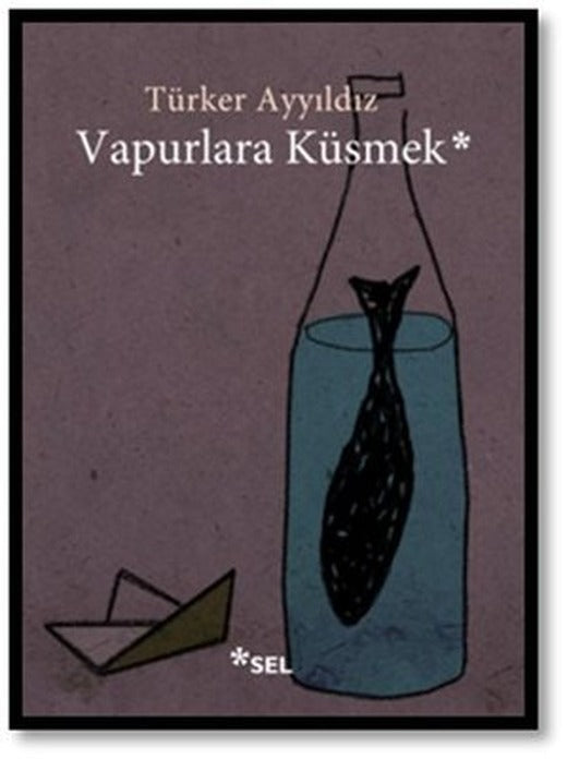 Vapurlara Küsmek | Sel Yayıncılık